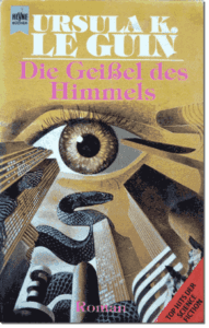 Le Guin, Ursula K. 1971. <em>The Lathe of Heaven</em>New York. Deutsche Erstausgabe: 1974. <em>Die Geißel des Himmels</em>. München.